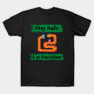 Stay Safe, Use Facetime T-Shirt